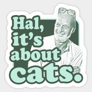 Hal, It's About Cats Sticker